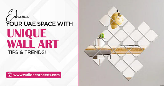 Enhance Your Home Space In UAE with Unique Wall Art – Tips & Trends